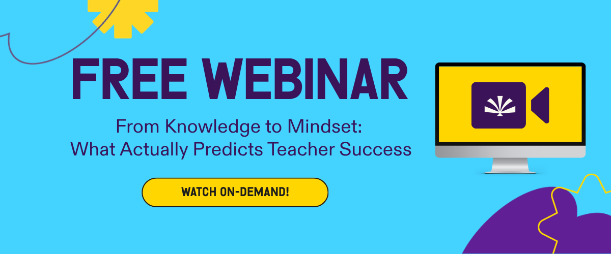 Free Webinar | From Knowledge to Mindset: What Actually Predicts Teacher Success | Watch On-Demand
